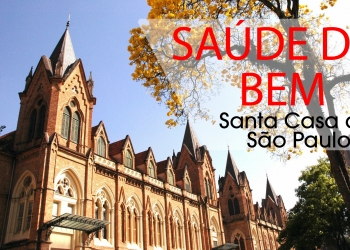 Santa Casa de São Paulo é a instituição escolhida para o Saúde do Bem