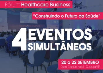 Sexta edição do Fórum Healthcare Business trará 4 eventos simultâneos