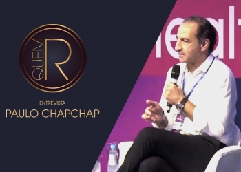 Paulo Chapchap para além do Sírio-Libanês, entrevista exclusiva durante o Fórum Healthcare Business 2019