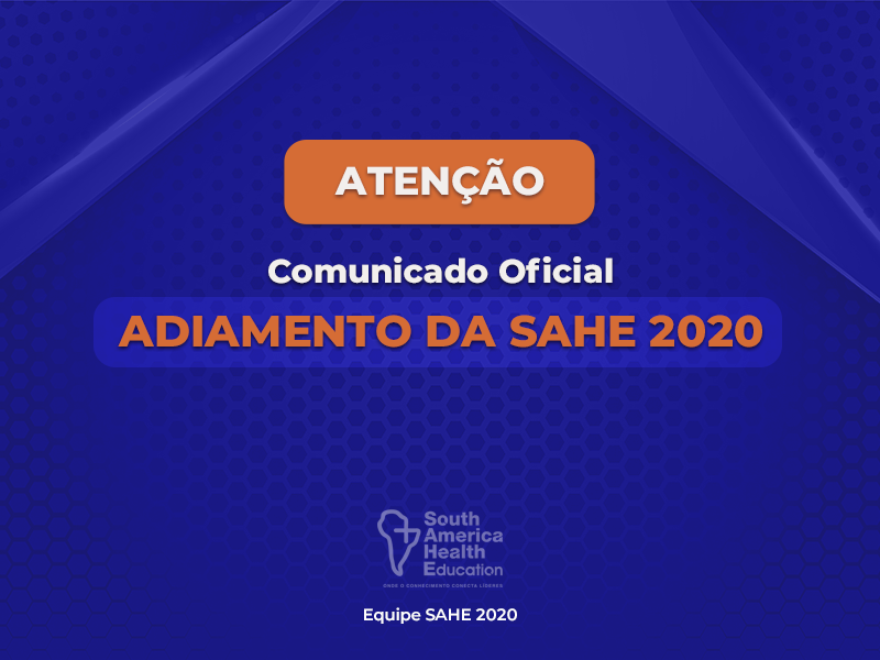 Comunicado oficial: SAHE 2020 é adiada para segundo semestre