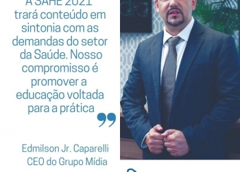 Na abertura da Maratona de Lives da SAHE ’21, Edmilson Jr. Caparelli destaca o compromisso com a educação na Saúde