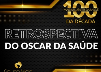 Confira a retrospectiva das edições do Prêmio 100 Mais Influentes na Saúde