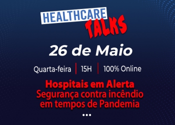 Segurança contra incêndios é o tema do quarto Healthcare Talks