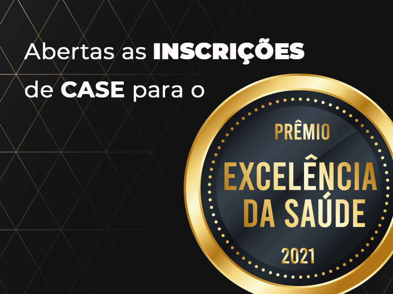 Abertas inscrições de cases para o prêmio Excelência da Saúde 2021