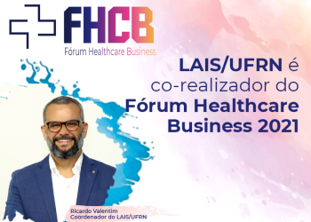 LAIS/UFRN é co-realizador do Fórum Healthcare Business 2021