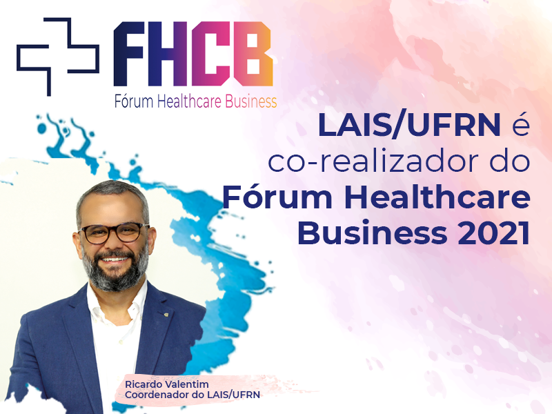 LAIS/UFRN é co-realizador do Fórum Healthcare Business 2021