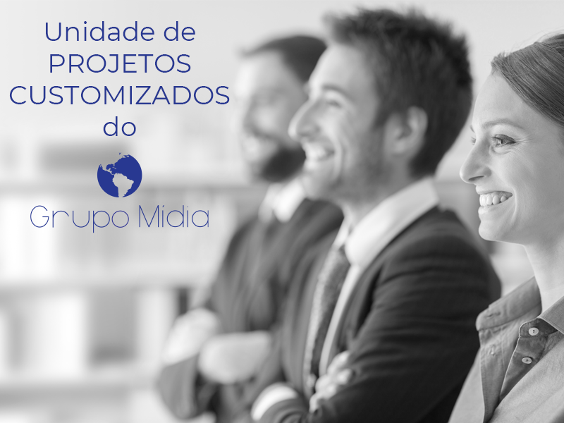 Projetos Customizados é a nova unidade de negócios do Grupo Mídia