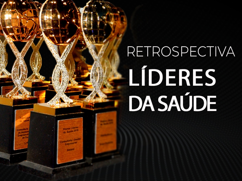 Confira a retrospectiva do prêmio Líderes da Saúde
