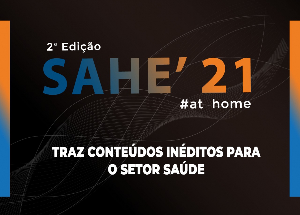 Segunda edição da SAHE at home traz conteúdos inéditos para o setor Saúde
