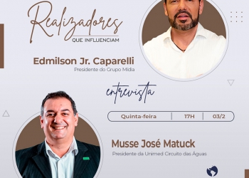 Musse José Matuck, presidente da Unimed Cirduito das Águas, em “Realizadores Que Influenciam”