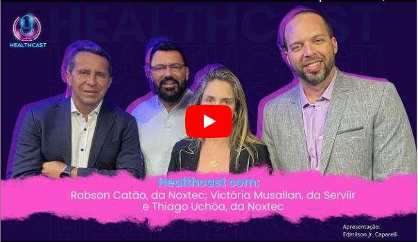 Healthcast com Robson Catão e Thiago Uchôa, da Noxtec e Victória Musallam, da Serviir
