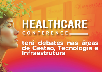 Healthcare Conference 2025 terá debates nas áreas de Gestão, Tecnologia e Infraestrutura