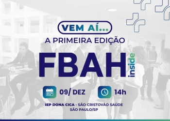 1ª edição do FBAH Inside estreia com debate sobre eficiência e inovação