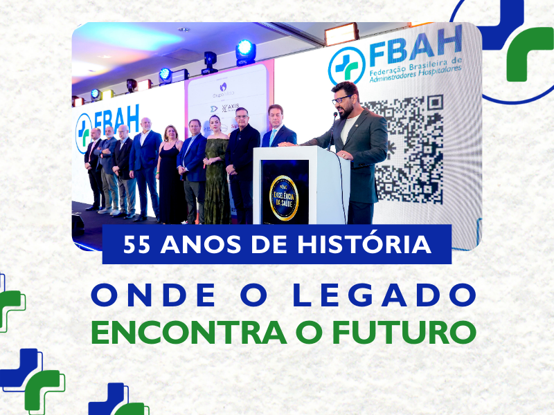 FBAH: 55 anos consolidando excelência em gestão