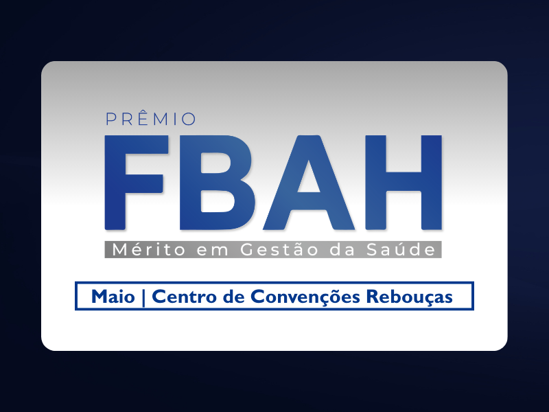 Prêmio FBAH reconhece líderes que fortalecem a gestão hospitalar