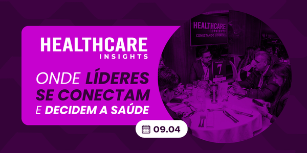 Healthcare Insights reúne líderes no dia 9 de abril