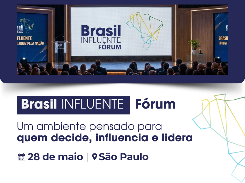 Brasil Influente Fórum reúne lideranças empresariais para debater o futuro da economia brasileira em São Paulo