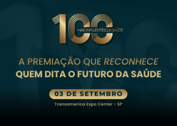 Prêmio 100 Mais Influentes da Saúde 2026 reconhece lideranças que transformam o setor no Brasil