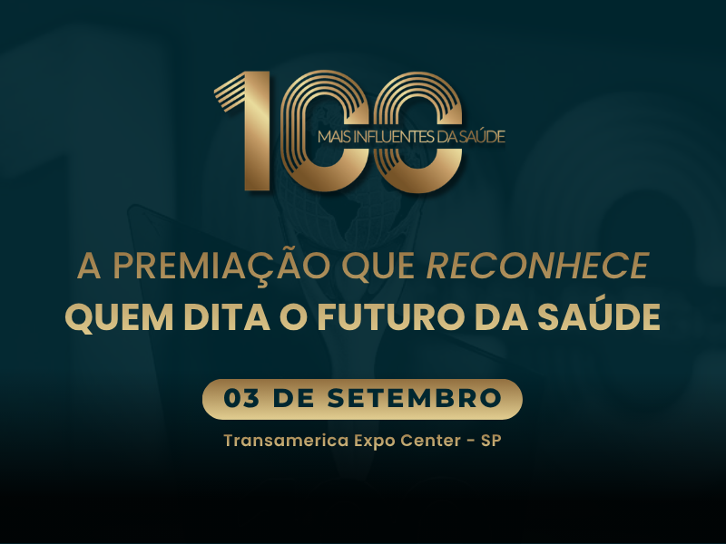 Prêmio 100 Mais Influentes da Saúde 2026 reconhece lideranças que transformam o setor no Brasil